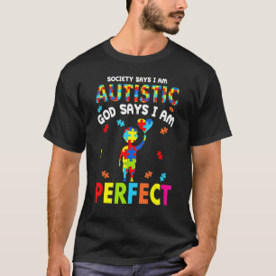 Society Says I'm Autistic God Says I'm Perfect Aut T-Shirt