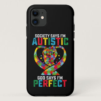 Society Says I'm Autistic God Says I'm Perfect iPhone 11 Case