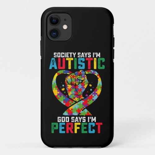 Society Says Im Autistic God Says Im Perfect iPhone 11 Case