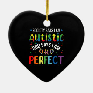 Society Says I'm Autistic God Says I'm Perfect Ceramic Ornament