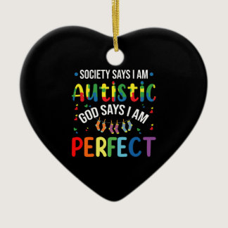 Society Says I'm Autistic God Says I'm Perfect Ceramic Ornament