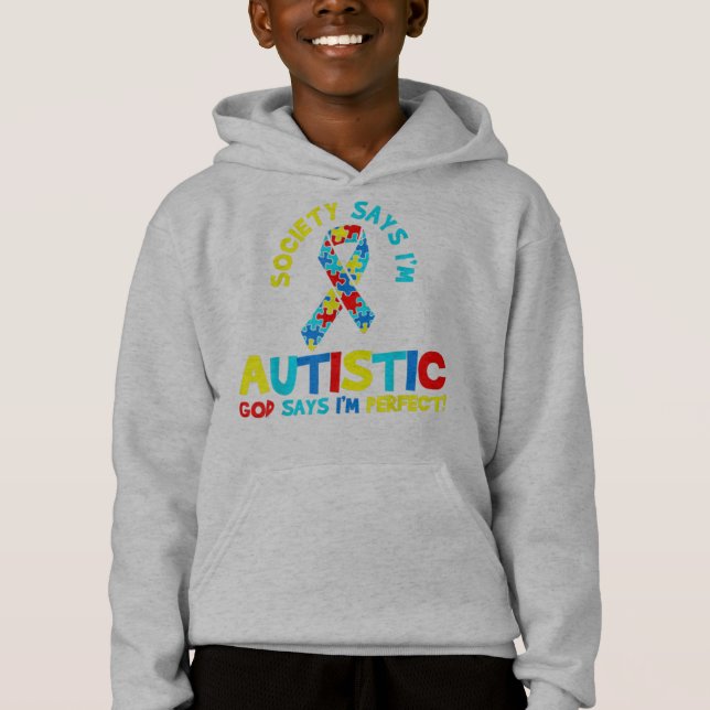 society says i'm autistic god says i'm perfect hoodie (Front)