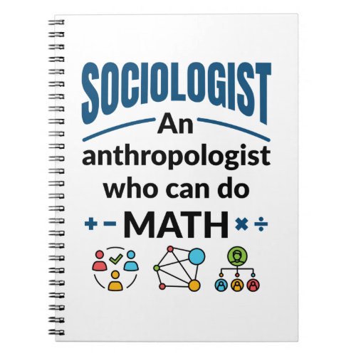 Sociologist an Anthropologist Who Can Do Math Notebook