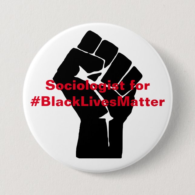 Sociologist for Black Lives Matter Pinback Button (Front)