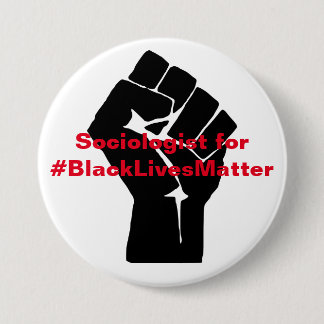 Sociologist for Black Lives Matter Pinback Button