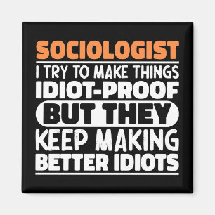 Sociologist I Try To Make Things Funny Saying Cool Magnet