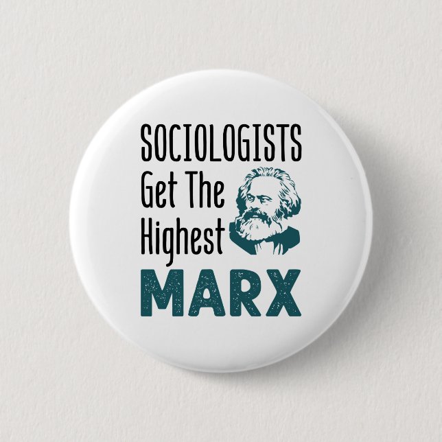 Sociologists Get the Highest Marx Sociology Button (Front)