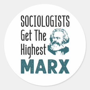 Sociologists Get the Highest Marx Sociology Classic Round Sticker