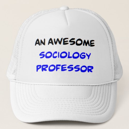 sociology professor2 awesome trucker hat