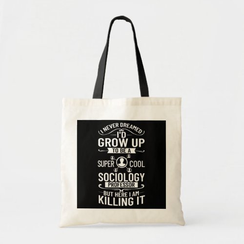 Sociology Professor Major Education Quotes Tote Bag