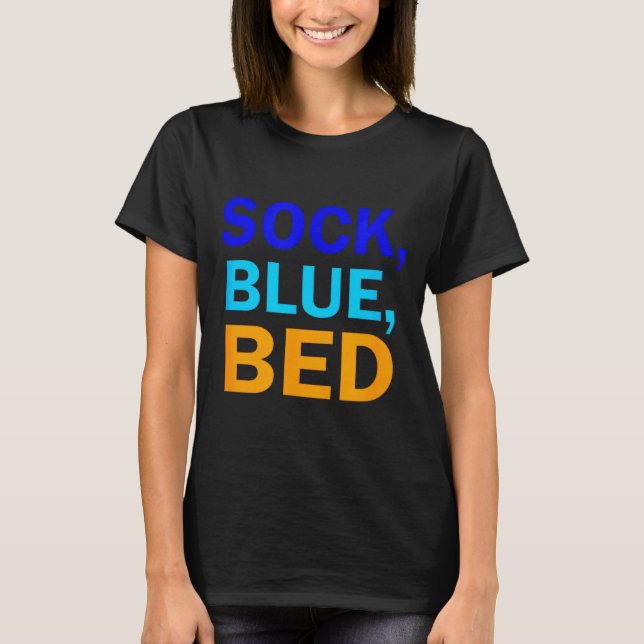 Sock Blue Bed _ Awesome Sock Blue Bed  T-Shirt (Front)