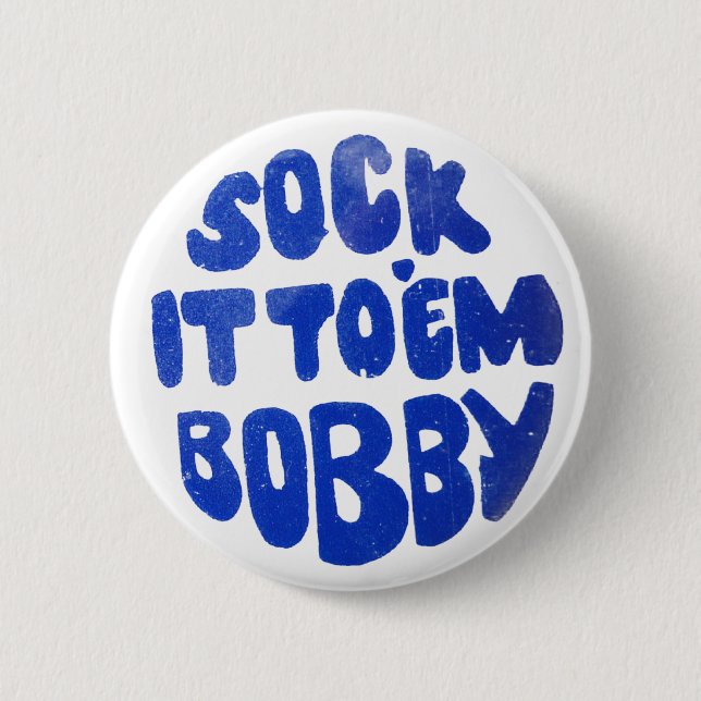 Sock It To Em Bobby Button (Front)