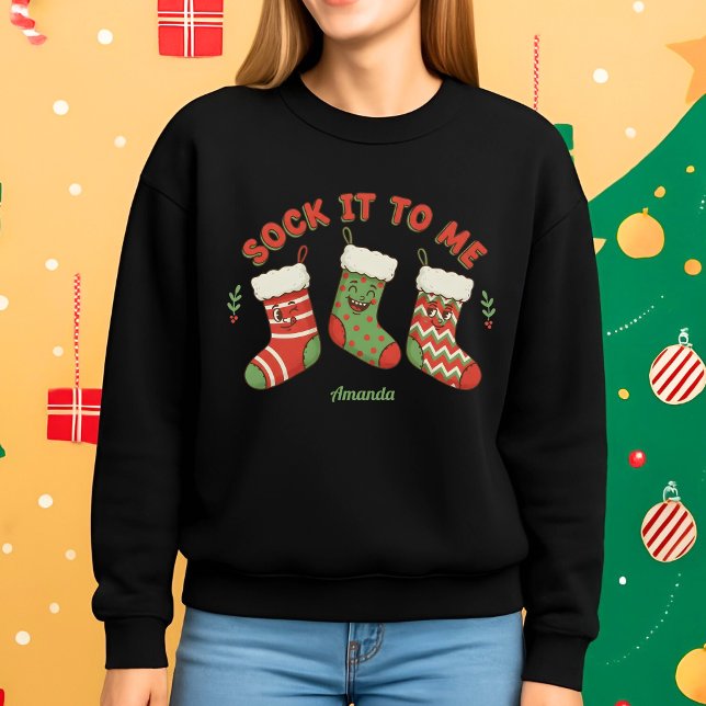 Sock It to Me Funny Christmas Sweatshirt (Creator Uploaded)