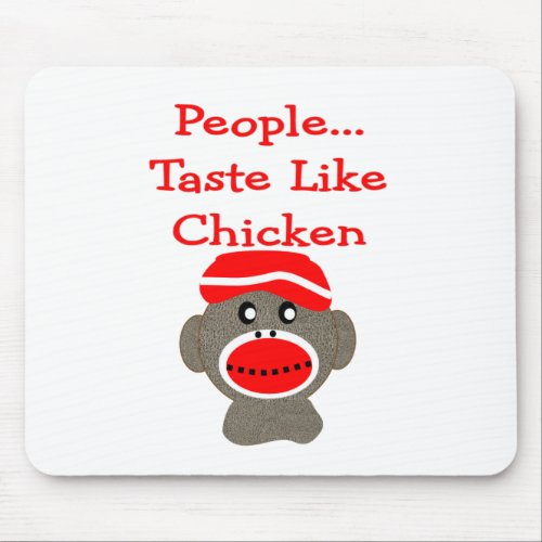 Sock Monkey  PEOPLE TASTE LIKE CHICKEN Mouse Pad