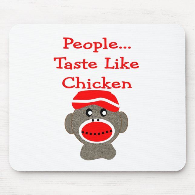 Sock Monkey  "PEOPLE TASTE LIKE CHICKEN" Mouse Pad (Front)