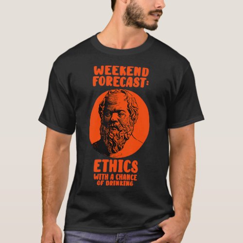 Socrates Philosophy Ethics Weekend Forecast T_Shirt