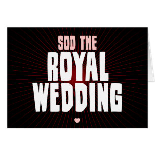 Sod The Royal Wedding Cards