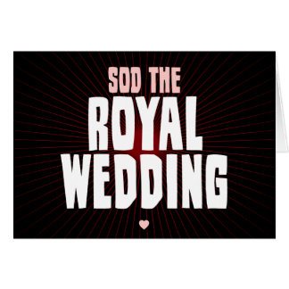 Sod The Royal Wedding Cards