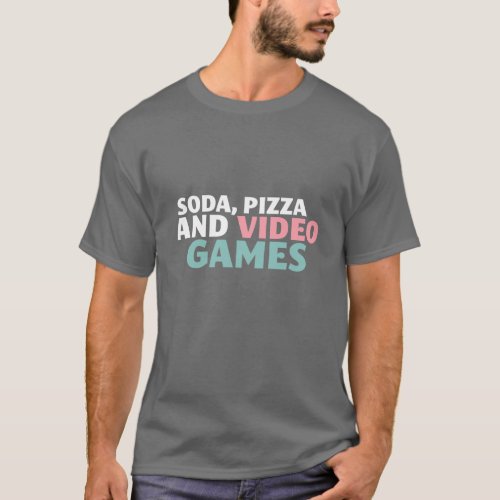 Soda Pizza and Video Games Funny Shirt for Gamers