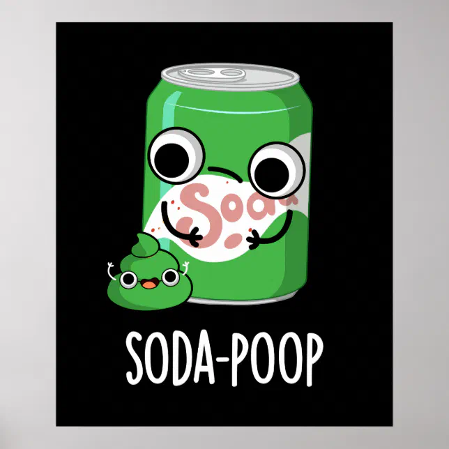 Soda Poop Funny Drink Pun Dark BG Poster Zazzle