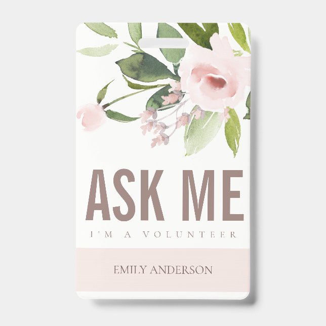SOFT BLUSH PINK ROSE FLORAL ASK ME VOLUNTEER BADGE (Front)