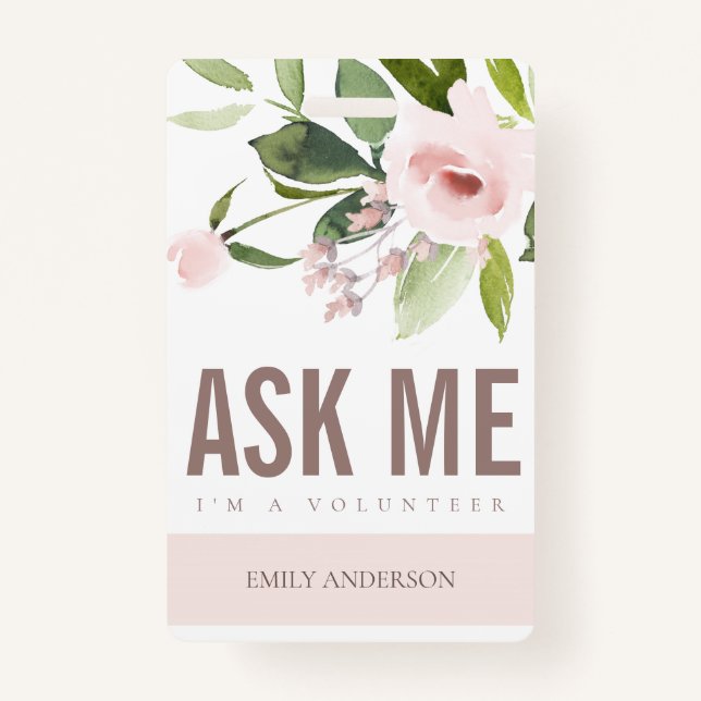 SOFT BLUSH PINK ROSE FLORAL ASK ME VOLUNTEER BADGE (Front)