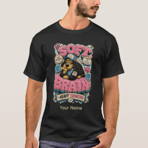 Soft Brain Heavy Thinking Personalized Funny T-Shirt