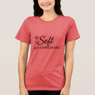 Soft But Unbreakable | Feminine Strength Quote | M Tri-Blend Shirt