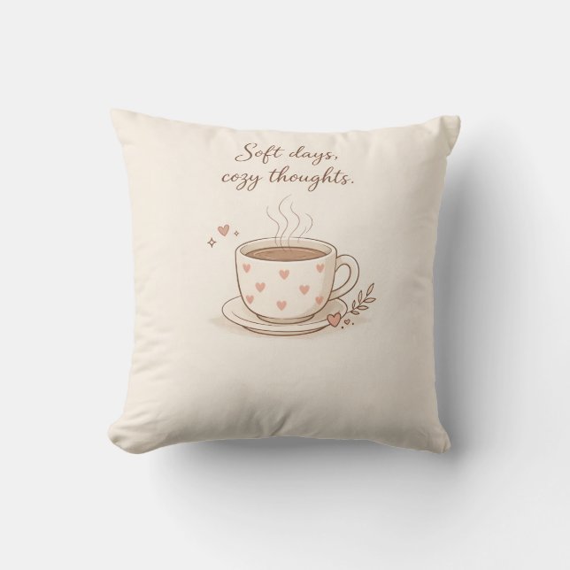 Soft days, cozy thoughts - Cute Coffee Cup Art Throw Pillow (Front)