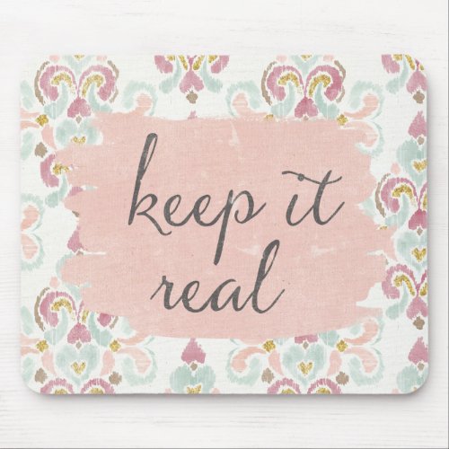 Soft Deco III  Keep It Real Mouse Pad