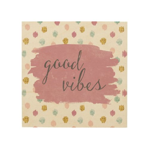 Soft Deco IV  Good Vibes Wood Wall Decor