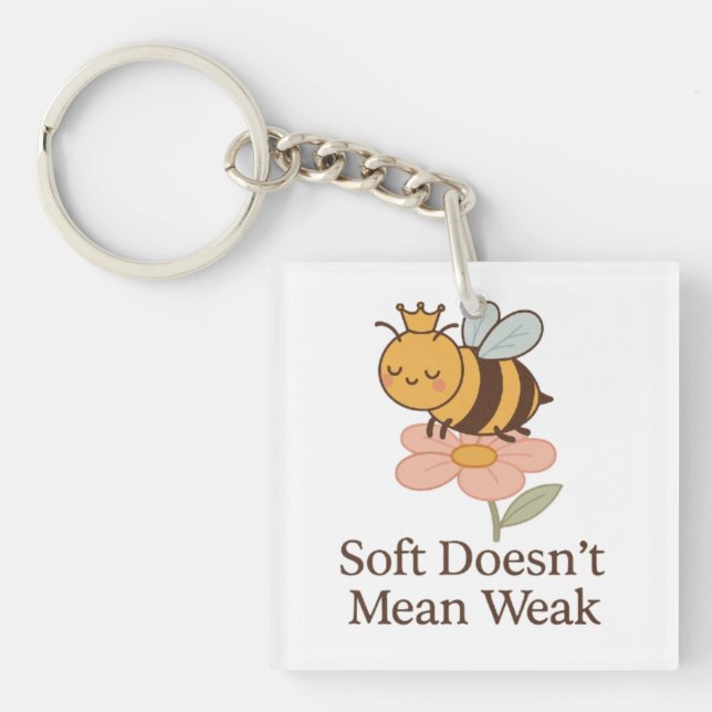 Soft Doesn’t Mean Weak – Cute Bee Empowerment  Keychain (Front)