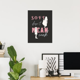 Soft Doesn’t Mean Weak Dark Minimalist Poster