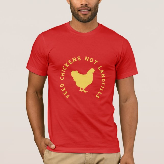 soft feed chickens not landfills T-Shirt (Front)