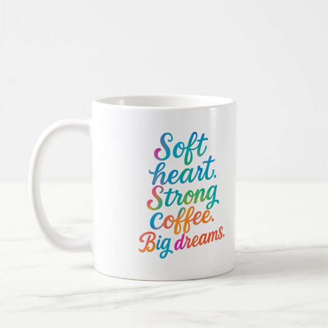 Soft heart. Strong coffee. Big dreams - Mug (Left)