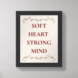 Soft Heart Strong Mind Inspirational Quote Poster
