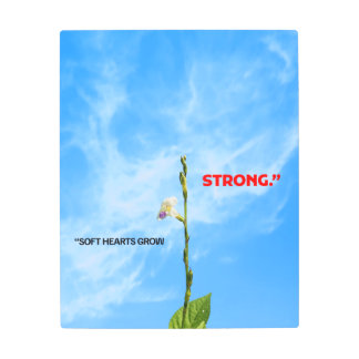 Soft Hearts Grow Strong Metal Print