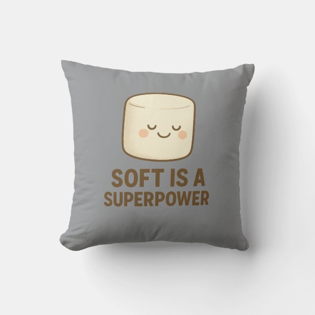 Soft is a Super Power Throw Pillow (Front)