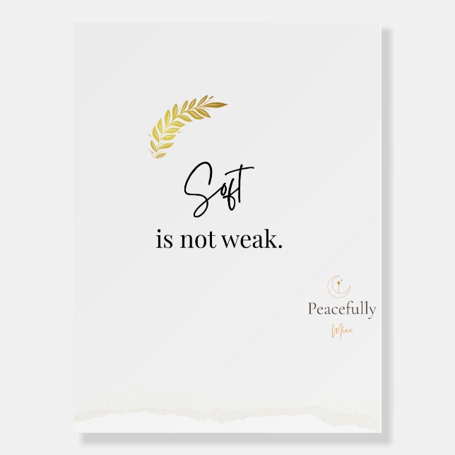 Soft Is Not Weak – Calm Minimalist Quote T-Shirt f Foam Board (Front)
