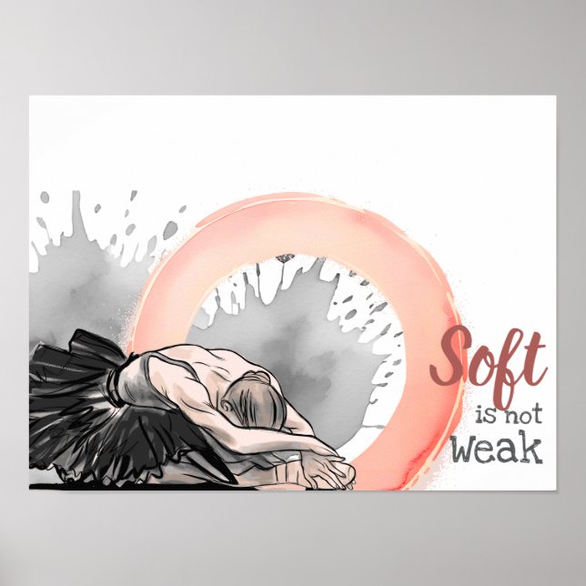 Soft Is Not Weak, Elegant Ballet Dancer Watercolor Poster (Front)