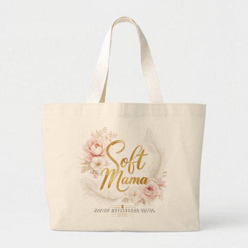Soft Mama: Motherhood with Softness and Beauty Large Tote Bag