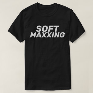 Soft Maxxing Internet Slang Self Care T-Shirt
