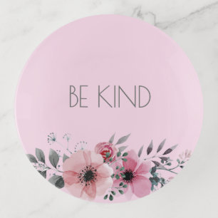 Soft Pink Floral Life Quote BE KIND Trinket Tray
