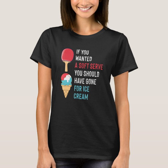 Soft Serve Ice Cream Back Spin Table Tennis Paddle T-Shirt (Front)