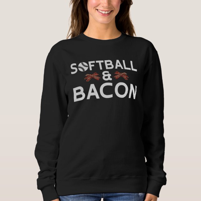 Softball and Bacon   Softball Sweatshirt (Front)