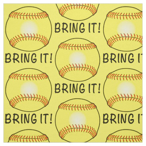 Softball: Bring It Fabric