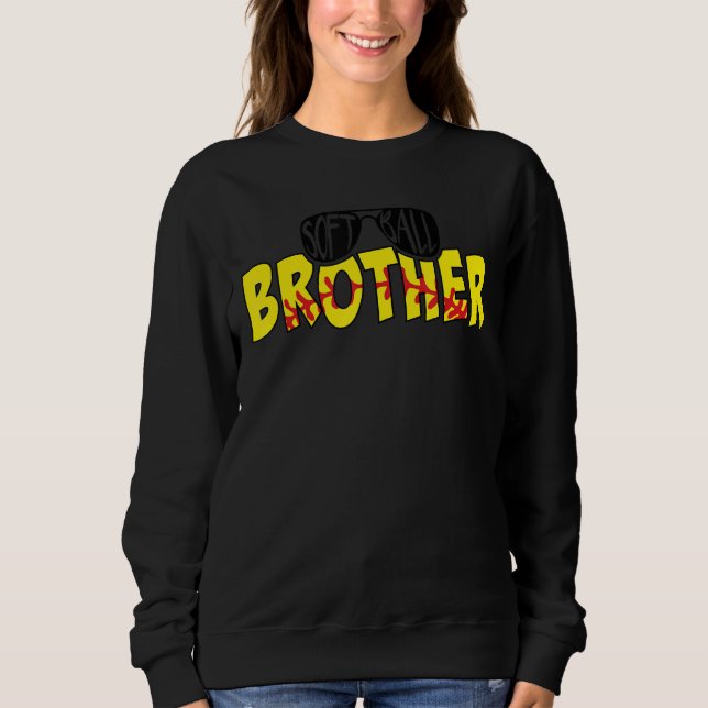 Softball Brother  Sunglasses Game Day Softball Sweatshirt (Front)