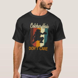 Softball Catcher Hair Don't Care Softball Catche T-Shirt