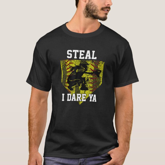 Softball Catcher Steal I Dare Ya Funny Player Girl T-Shirt (Front)