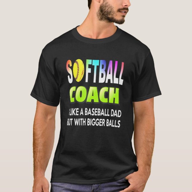 Softball coach like a baseball coach but with bigg T-Shirt (Front)